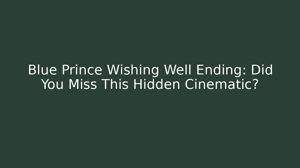 Blue Prince Wishing Well Ending: Did You Miss This Hidden Cinematic?