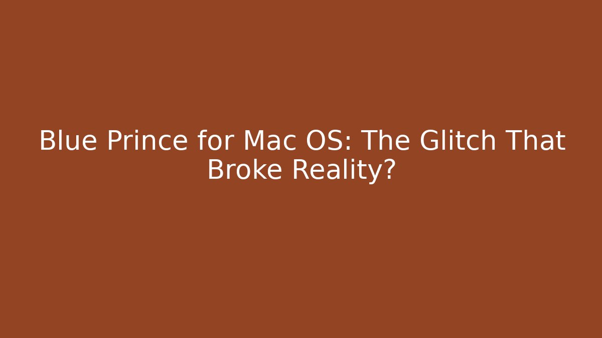Blue Prince for Mac OS: The Glitch That Broke Reality?