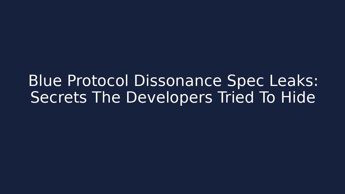 Blue Protocol Dissonance Spec Leaks: Secrets The Developers Tried To Hide