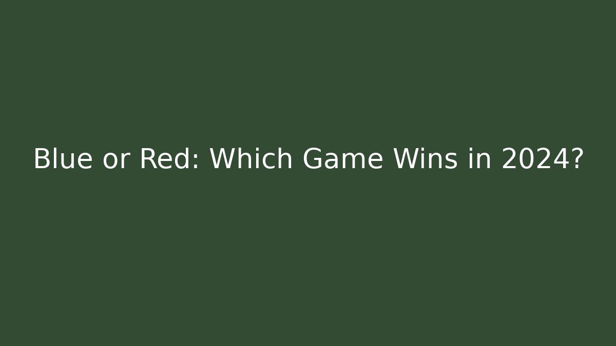 Blue or Red: Which Game Wins in 2024? - Create More Assets