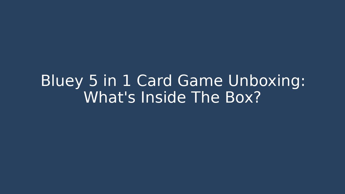 Bluey 5 in 1 Card Game Unboxing: What's Inside The Box?