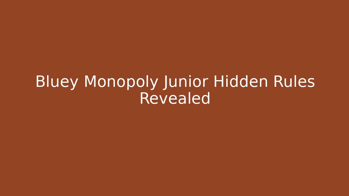 Bluey Monopoly Junior Hidden Rules Revealed - Create More Assets