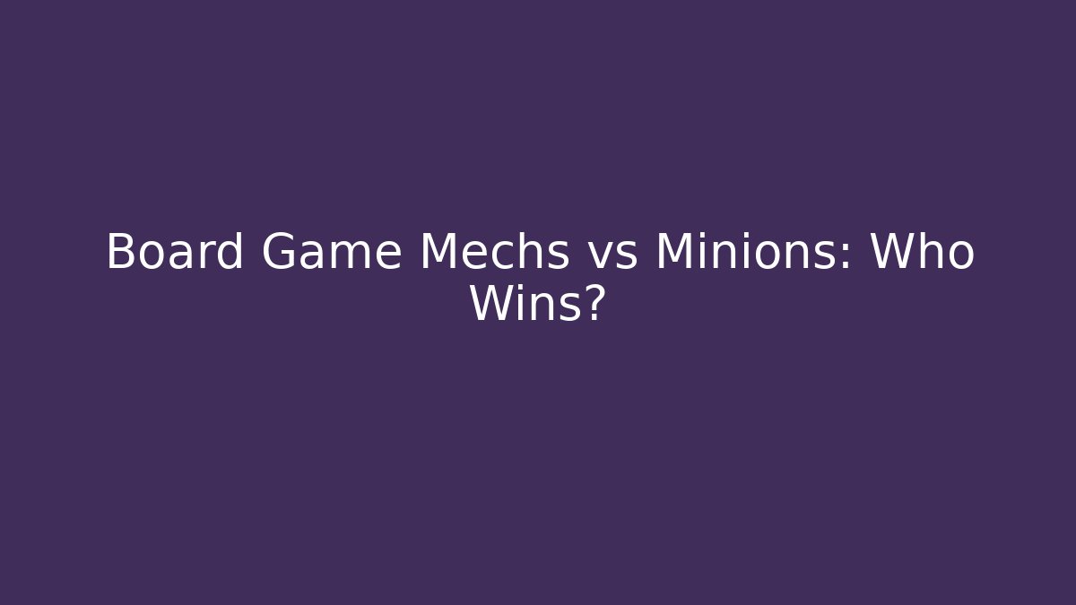 Board Game Mechs vs Minions: Who Wins?