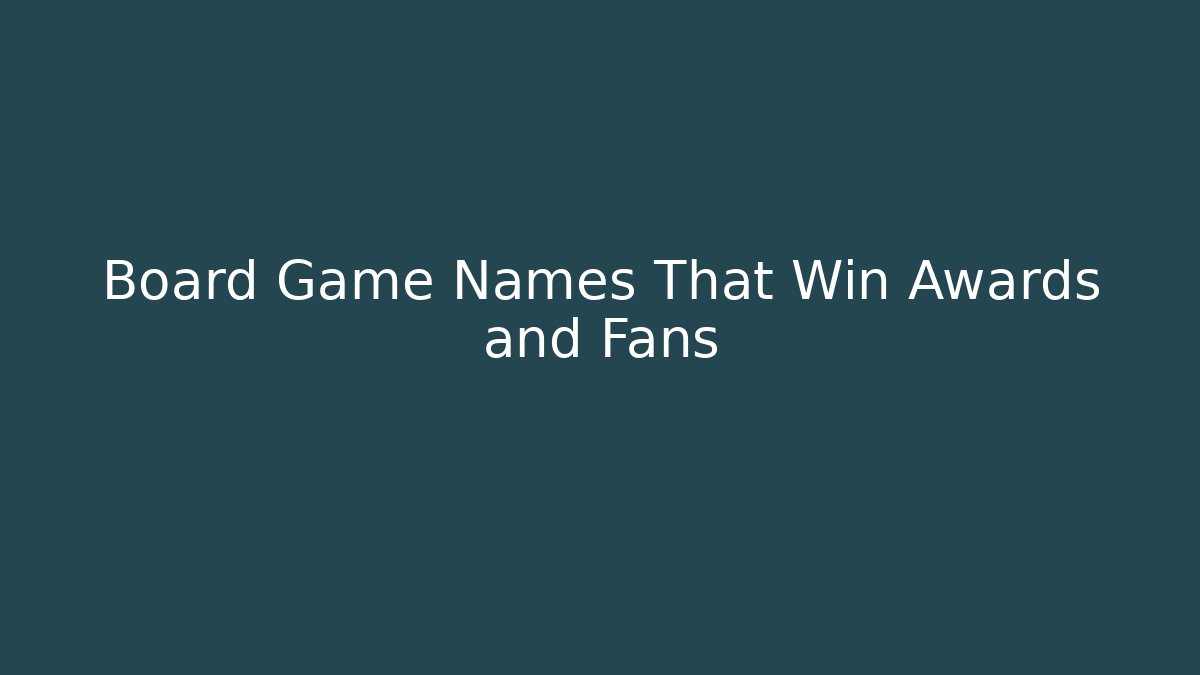 Board Game Names That Win Awards and Fans - Create More Assets