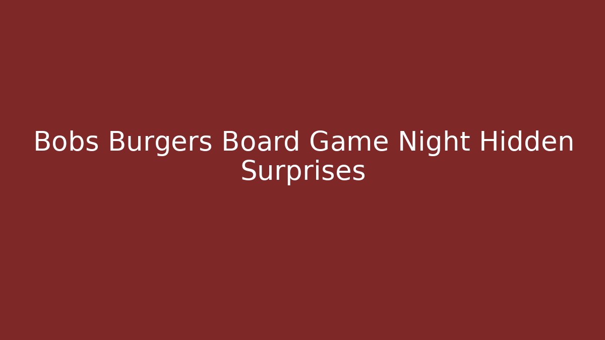 Bobs Burgers Board Game Night Hidden Surprises