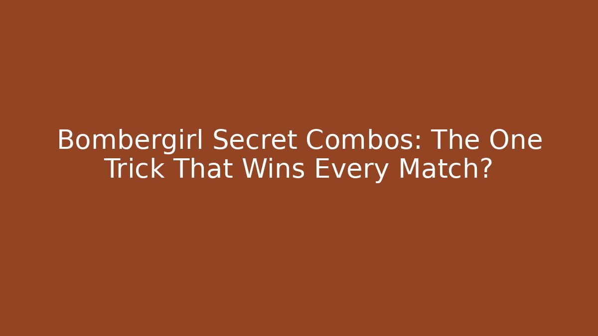 Bombergirl Secret Combos: The One Trick That Wins Every Match?