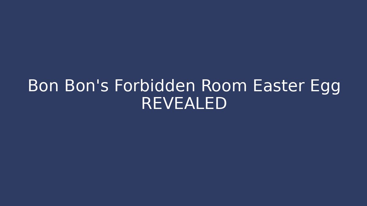 Bon Bon's Forbidden Room Easter Egg REVEALED