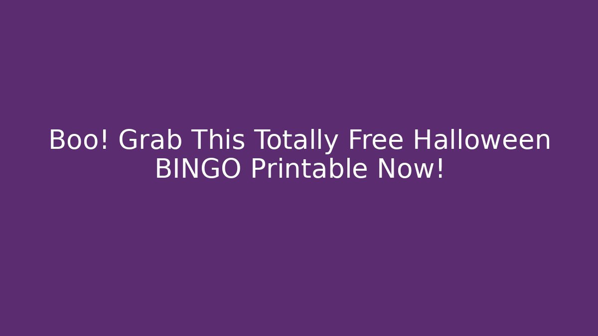 Boo! Grab This Totally Free Halloween BINGO Printable Now!