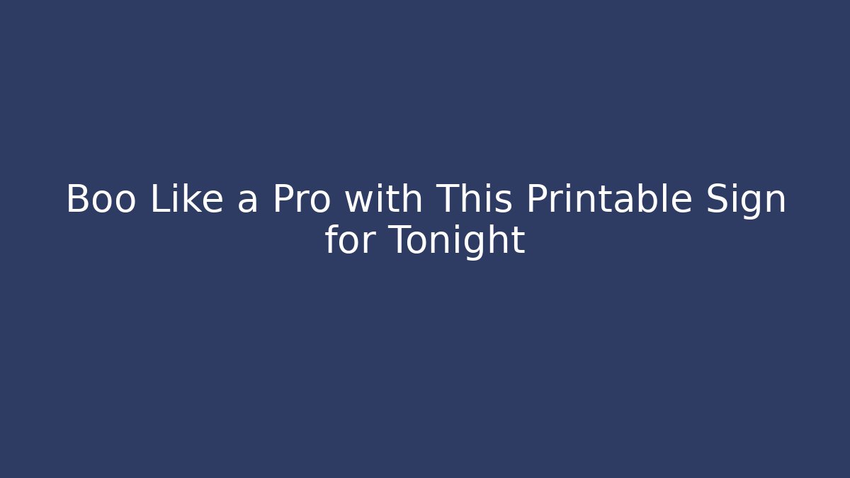 Boo Like a Pro with This Printable Sign for Tonight