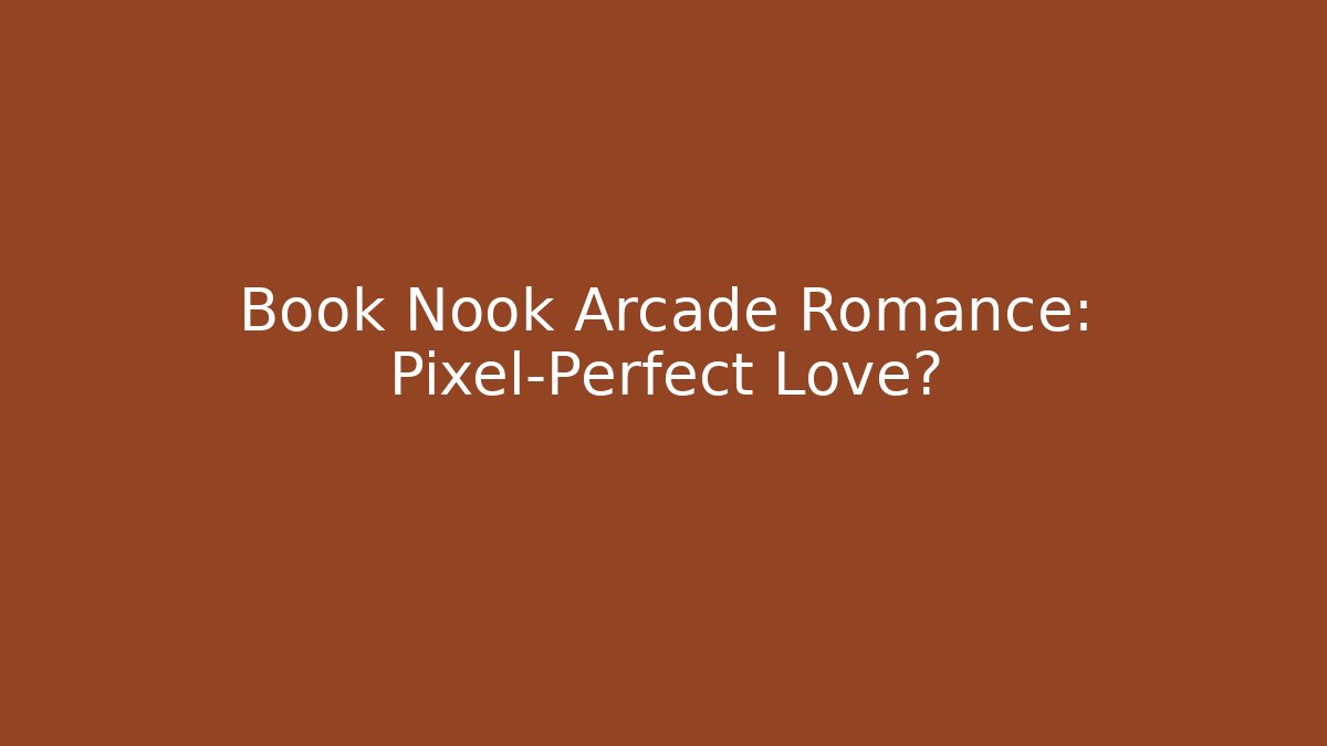Book Nook Arcade Romance: Pixel-Perfect Love?