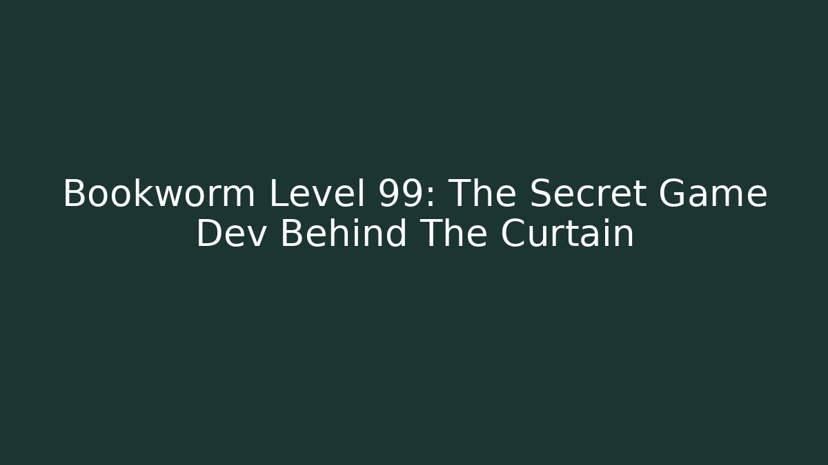 Bookworm Level 99: The Secret Game Dev Behind The Curtain