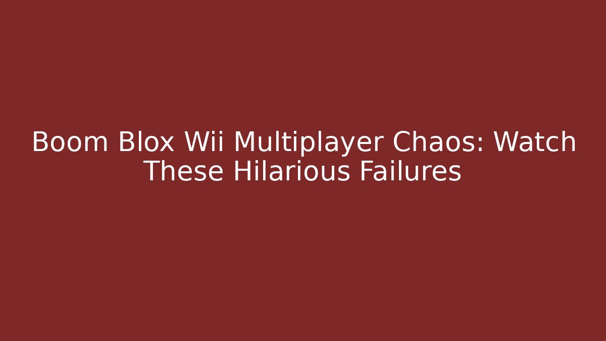 Boom Blox Wii Multiplayer Chaos: Watch These Hilarious Failures
