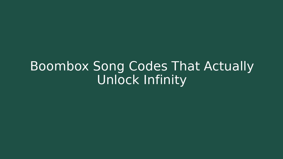 Boombox Song Codes That Actually Unlock Infinity - Create More Assets