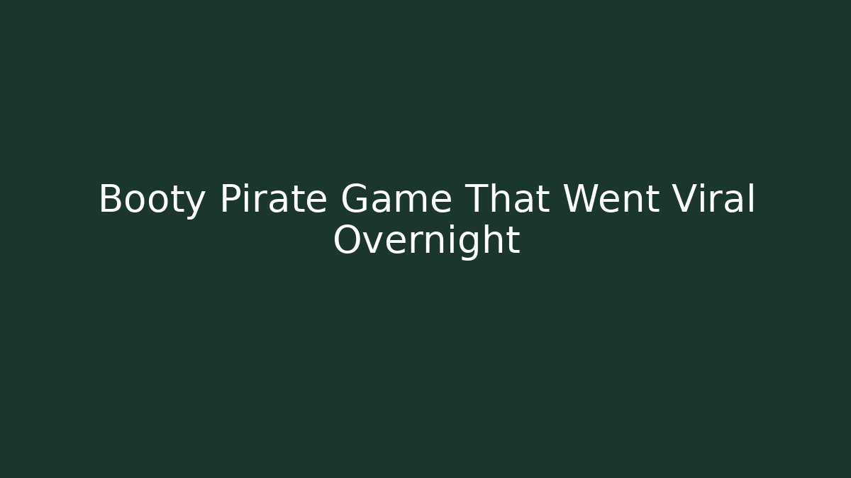 Booty Pirate Game That Went Viral Overnight