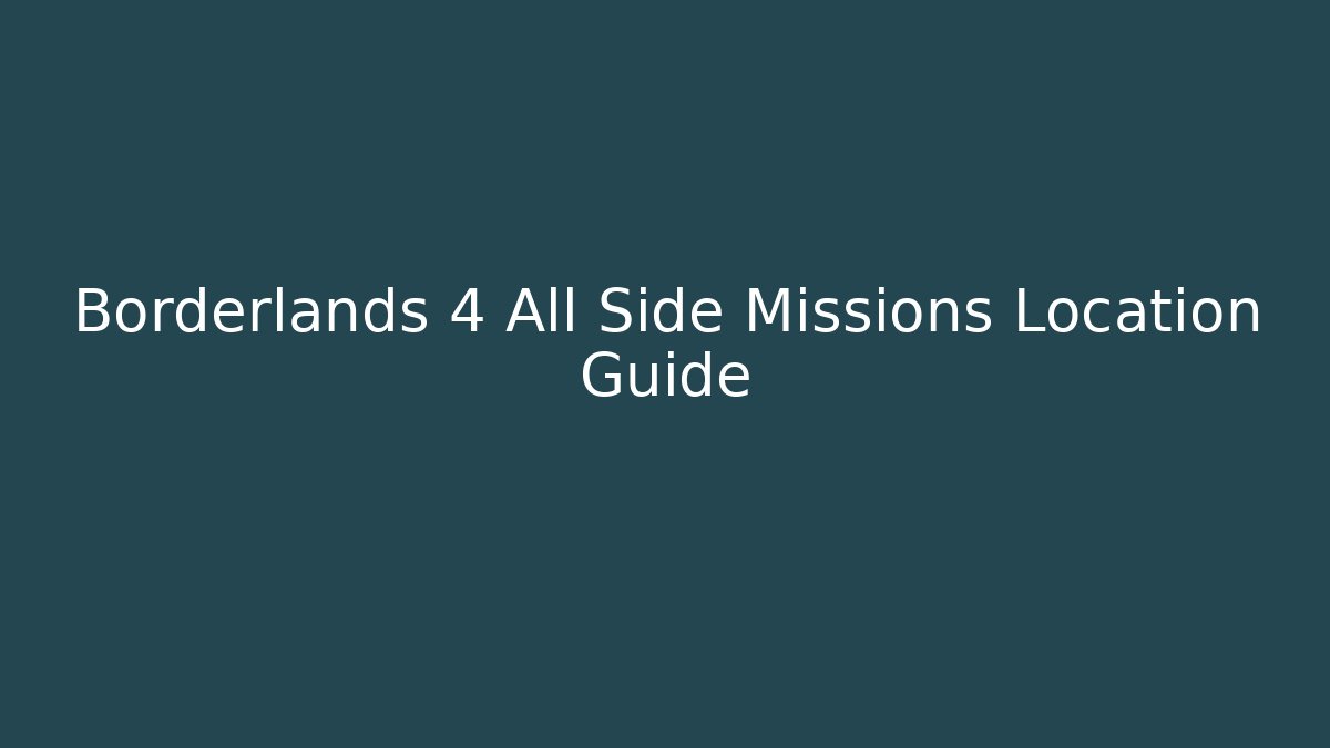 Borderlands 4 All Side Missions Location Guide - Create More Assets