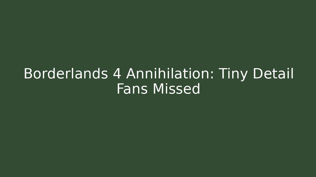 Borderlands 4 Annihilation: Tiny Detail Fans Missed