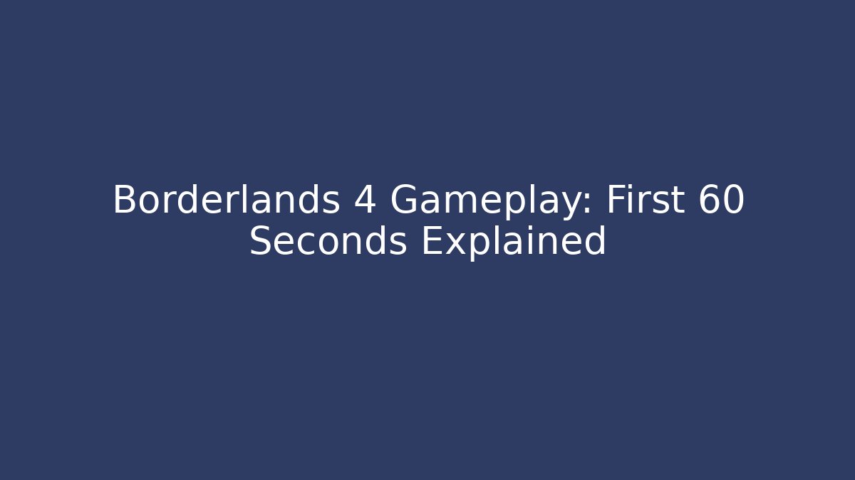 Borderlands 4 Gameplay: First 60 Seconds Explained