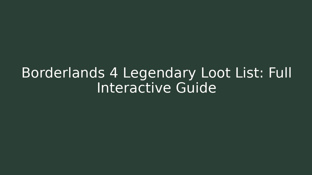 Borderlands 4 Legendary Loot List: Full Interactive Guide