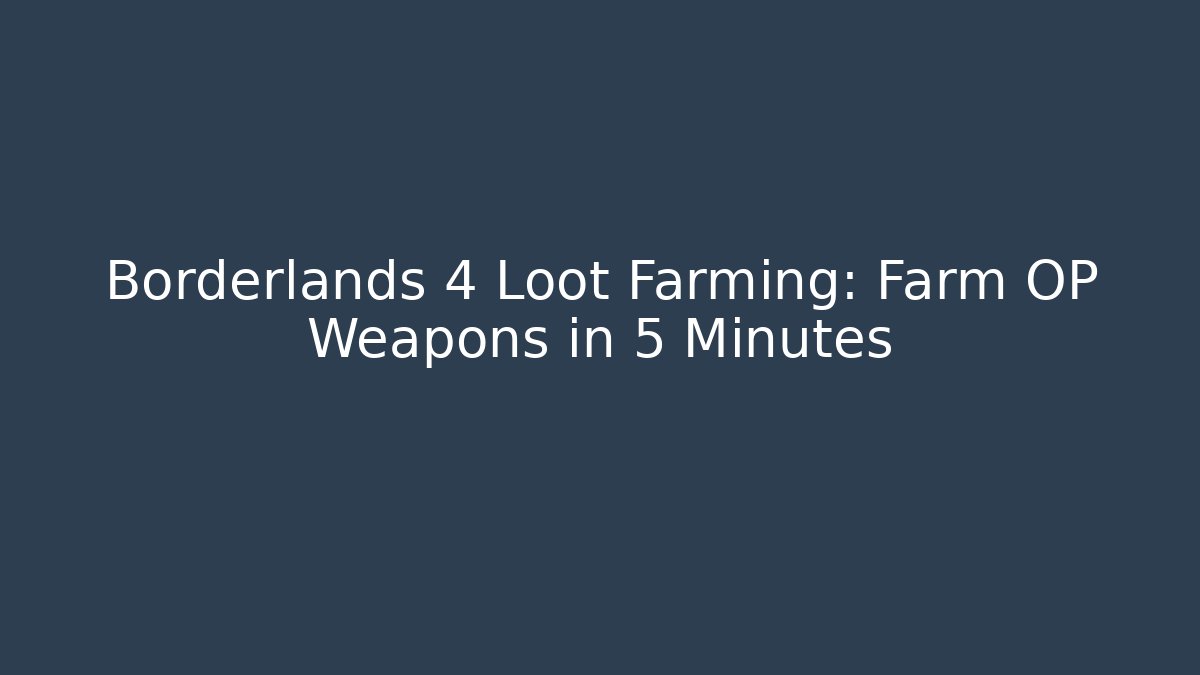 Borderlands 4 Loot Farming: Farm OP Weapons in 5 Minutes