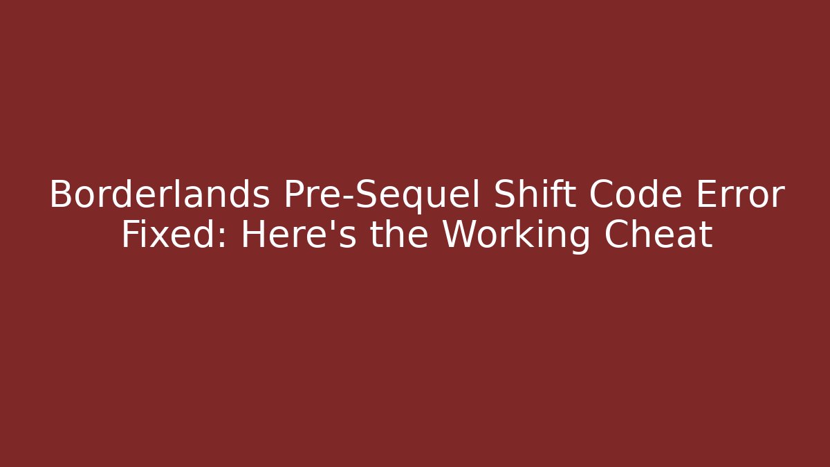 Borderlands Pre-Sequel Shift Code Error Fixed: Here's the Working Cheat