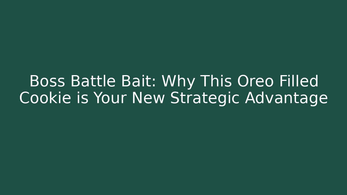Boss Battle Bait: Why This Oreo Filled Cookie is Your New Strategic Advantage
