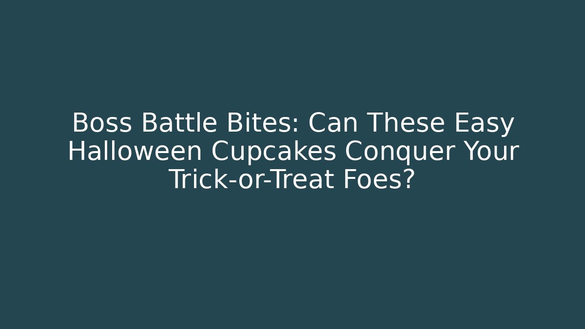 Boss Battle Bites: Can These Easy Halloween Cupcakes Conquer Your Trick-or-Treat Foes?