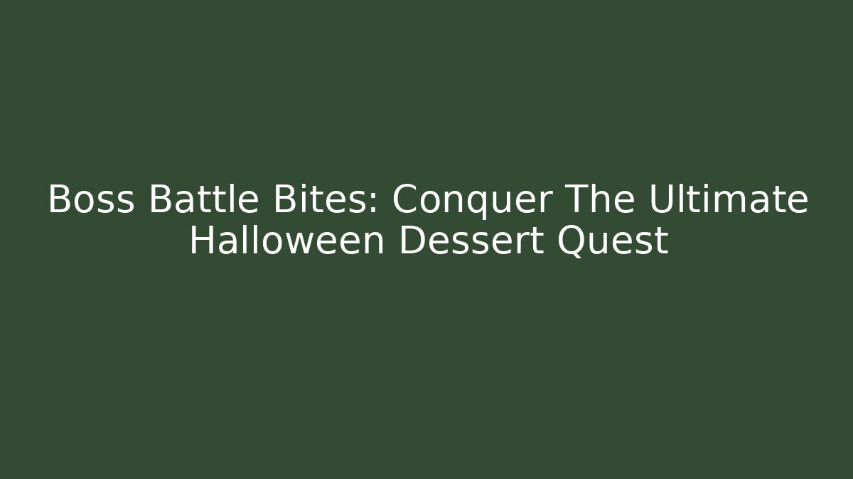 Boss Battle Bites: Conquer The Ultimate Halloween Dessert Quest - Create More Assets