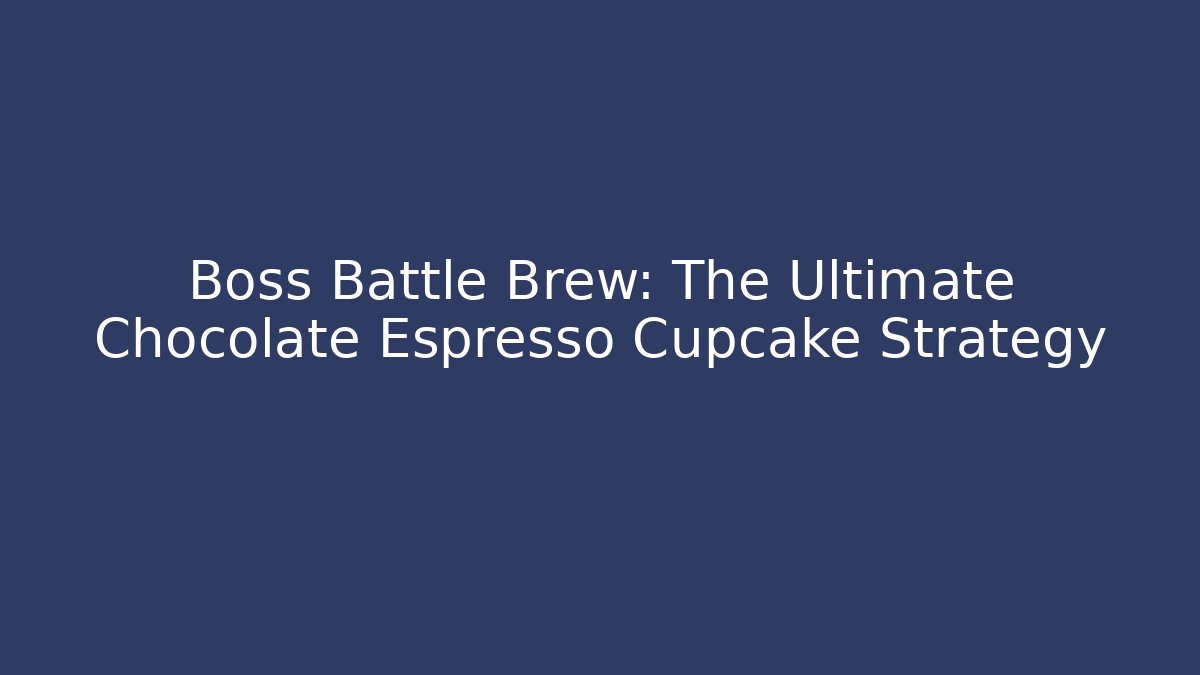 Boss Battle Brew: The Ultimate Chocolate Espresso Cupcake Strategy