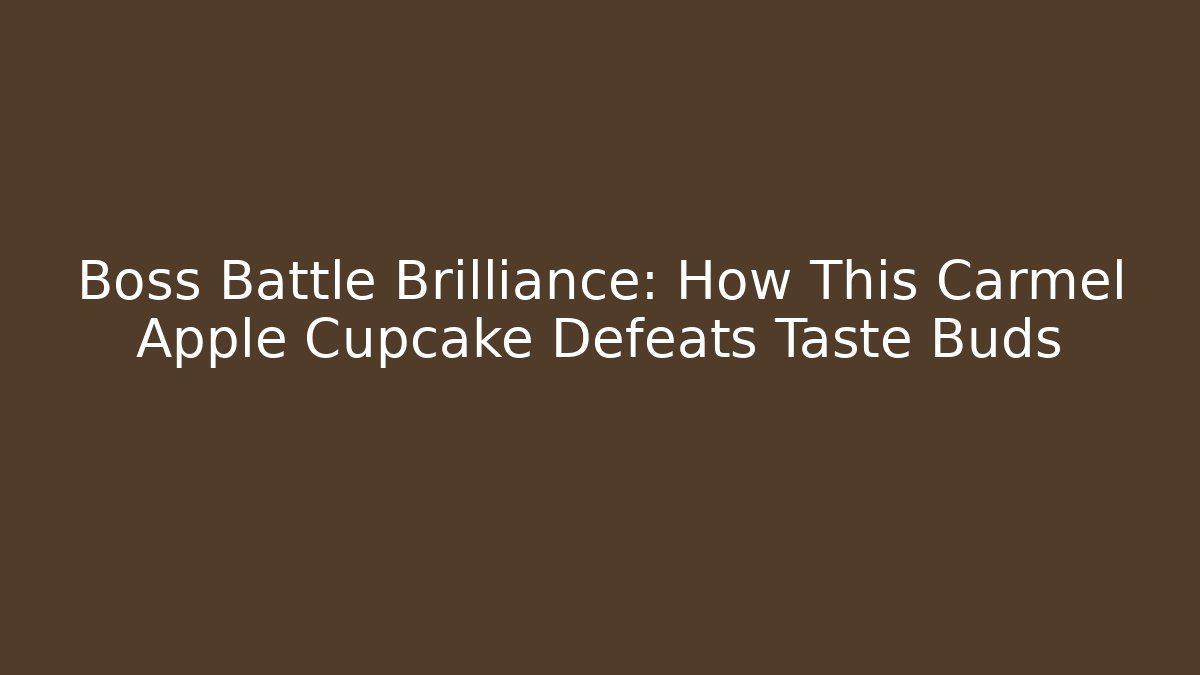 Boss Battle Brilliance: How This Carmel Apple Cupcake Defeats Taste Buds