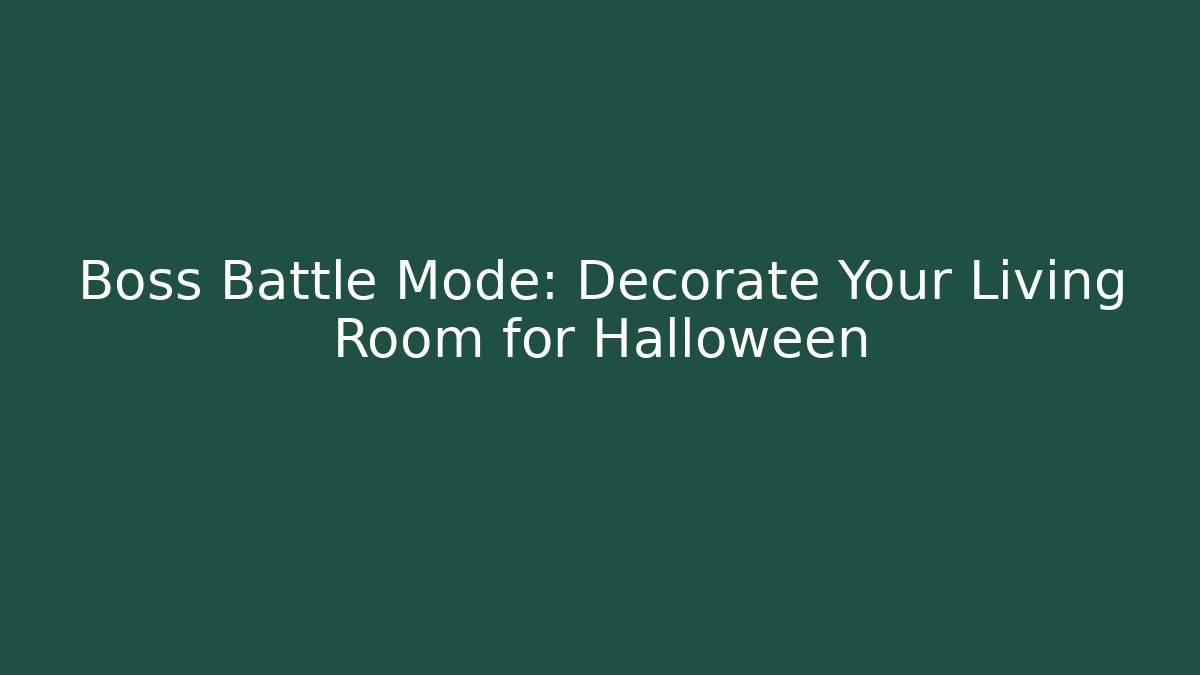 Boss Battle Mode: Decorate Your Living Room for Halloween