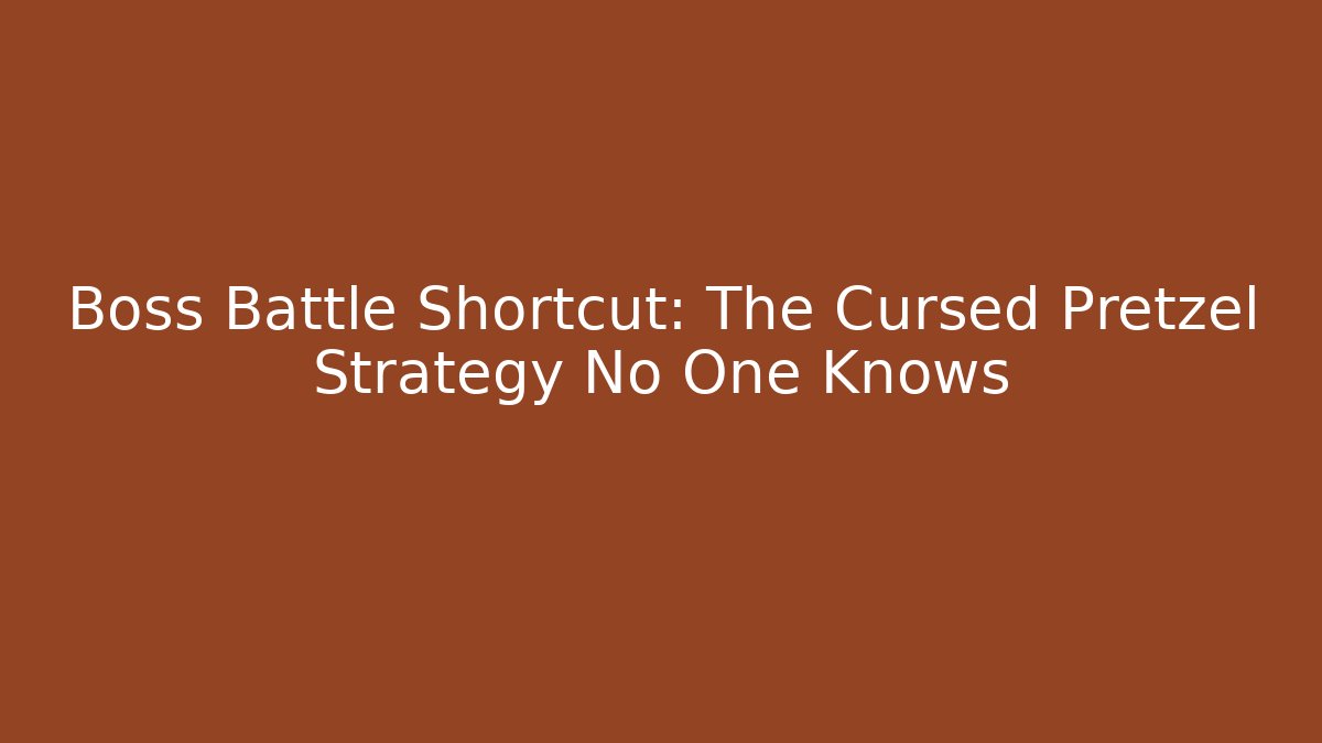 Boss Battle Shortcut: The Cursed Pretzel Strategy No One Knows