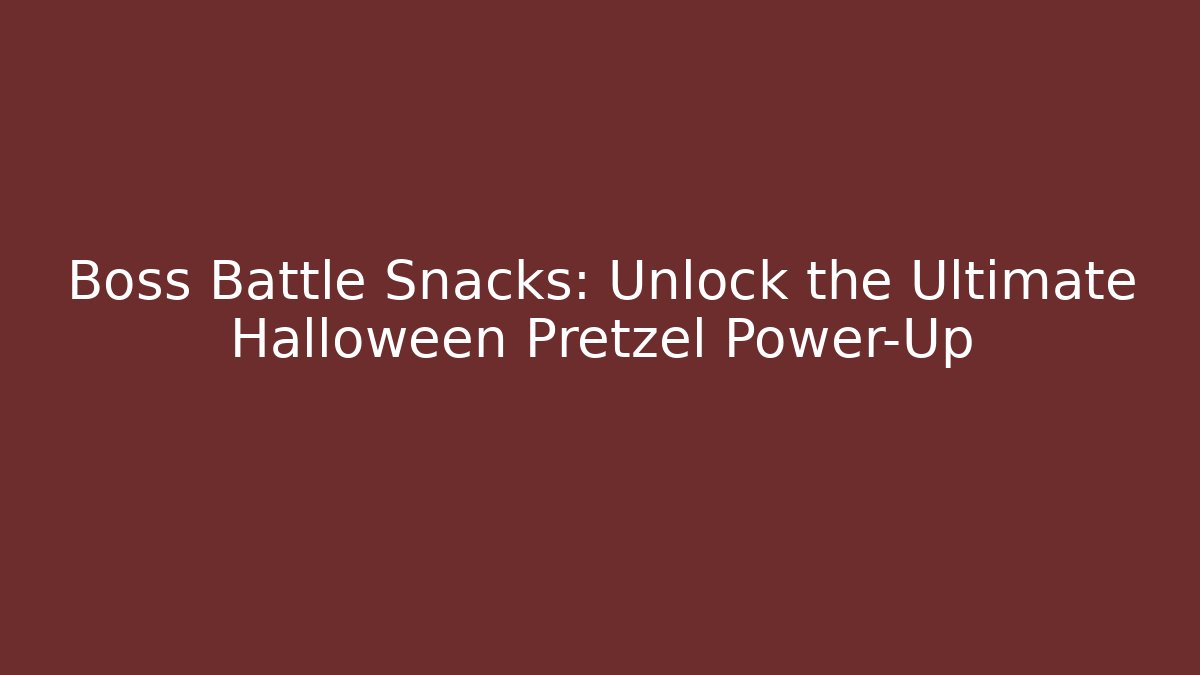 Boss Battle Snacks: Unlock the Ultimate Halloween Pretzel Power-Up