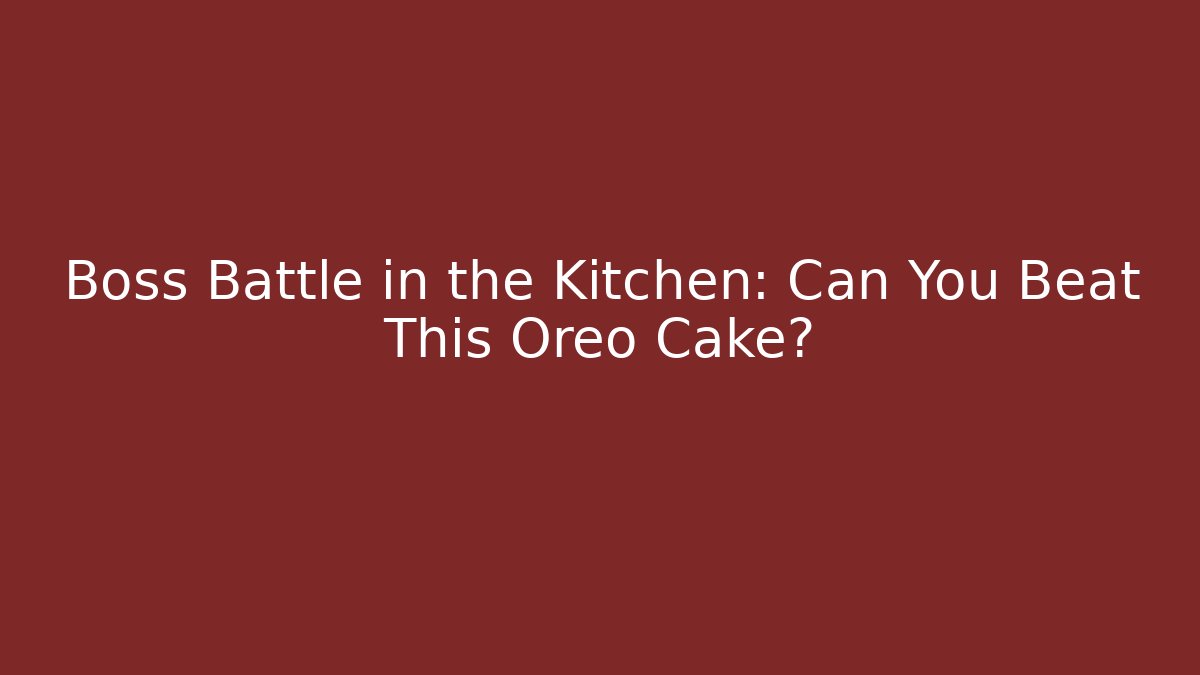 Boss Battle in the Kitchen: Can You Beat This Oreo Cake?