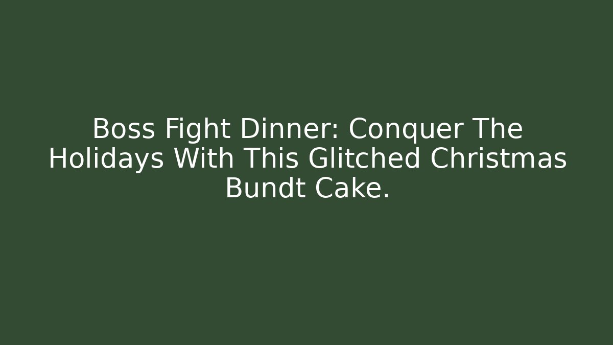 Boss Fight Dinner: Conquer The Holidays With This Glitched Christmas Bundt Cake.