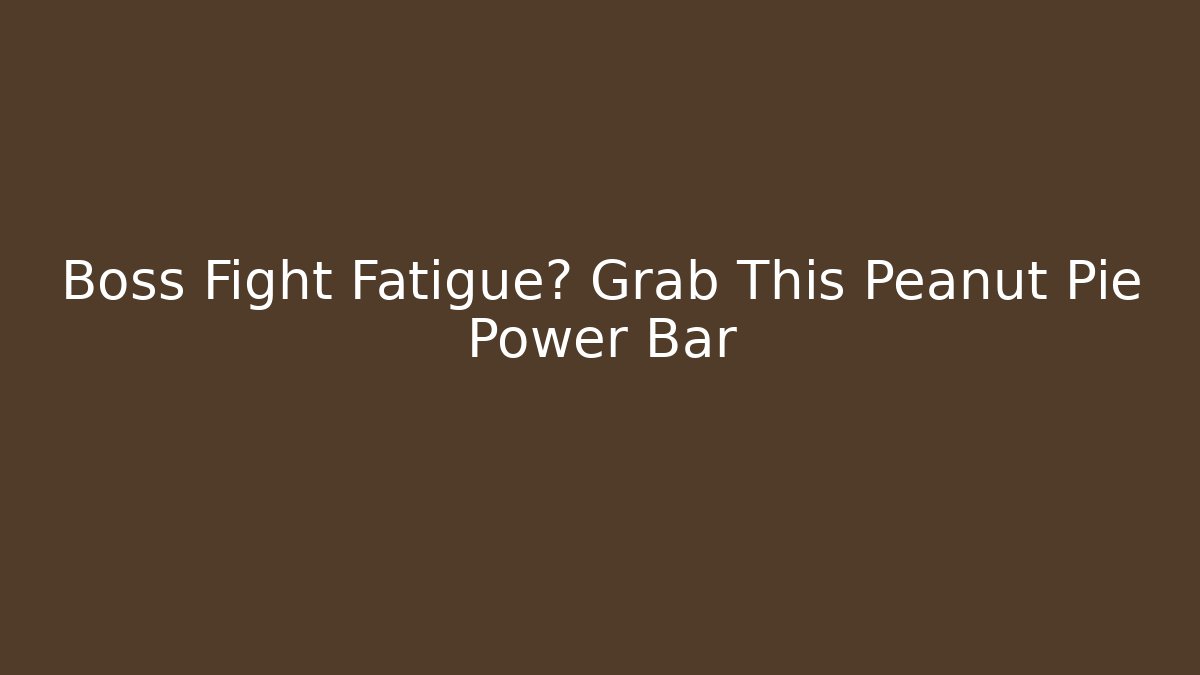 Boss Fight Fatigue? Grab This Peanut Pie Power Bar