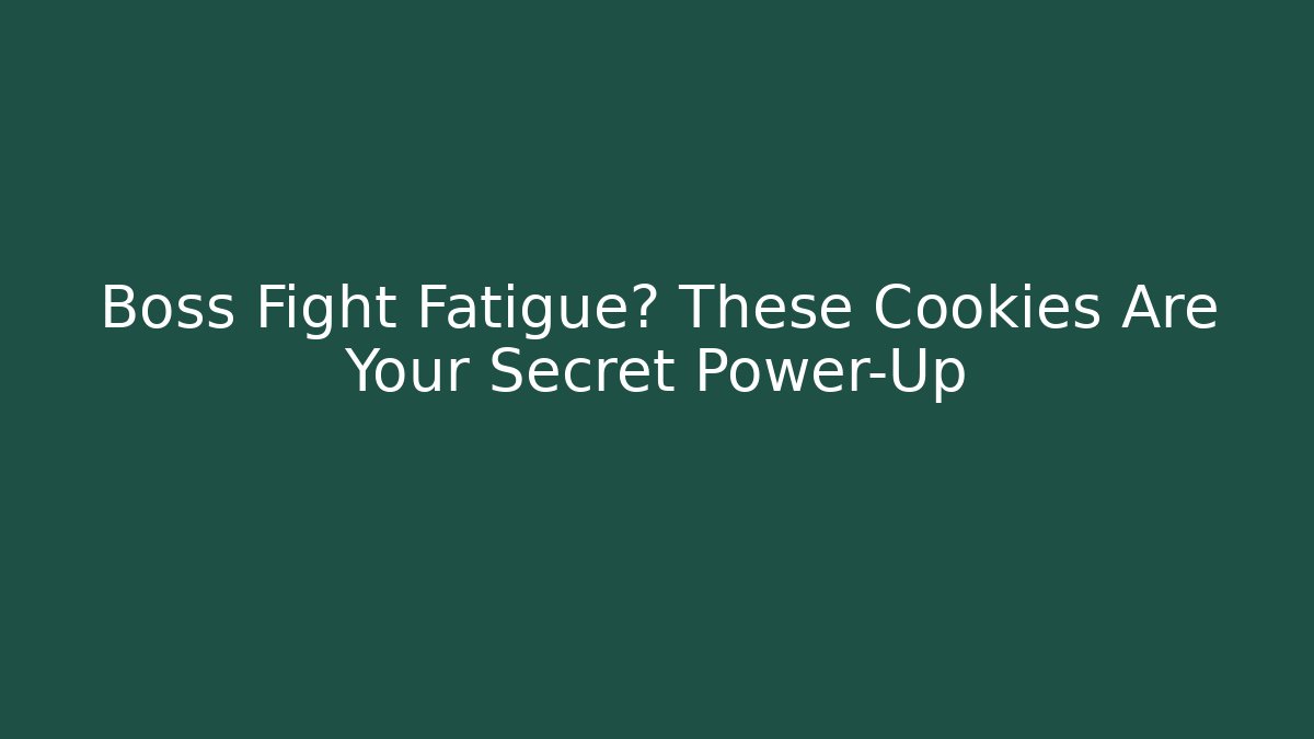 Boss Fight Fatigue? These Cookies Are Your Secret Power-Up
