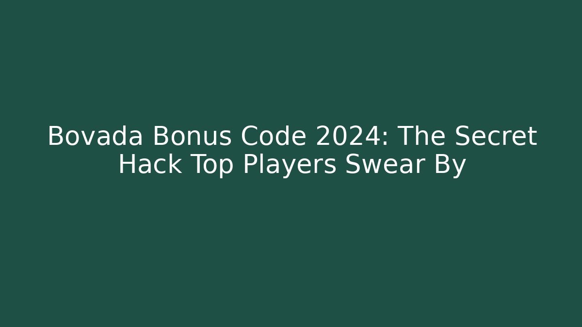 Bovada Bonus Code 2024: The Secret Hack Top Players Swear By