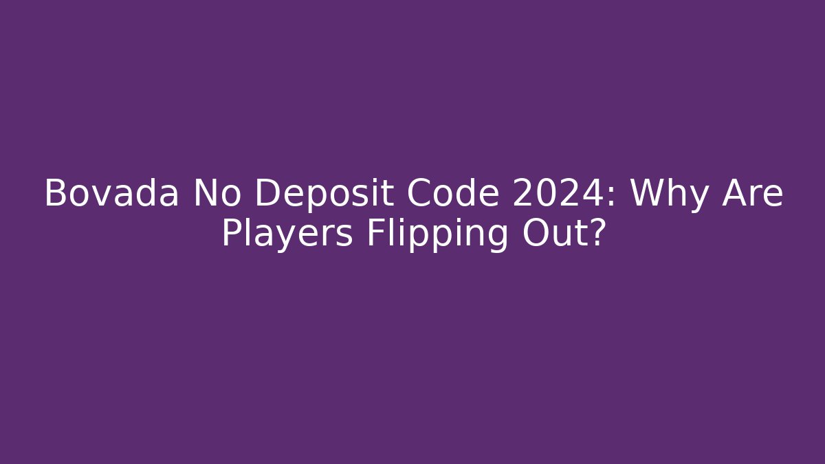 Bovada No Deposit Code 2024: Why Are Players Flipping Out? - Create More Assets