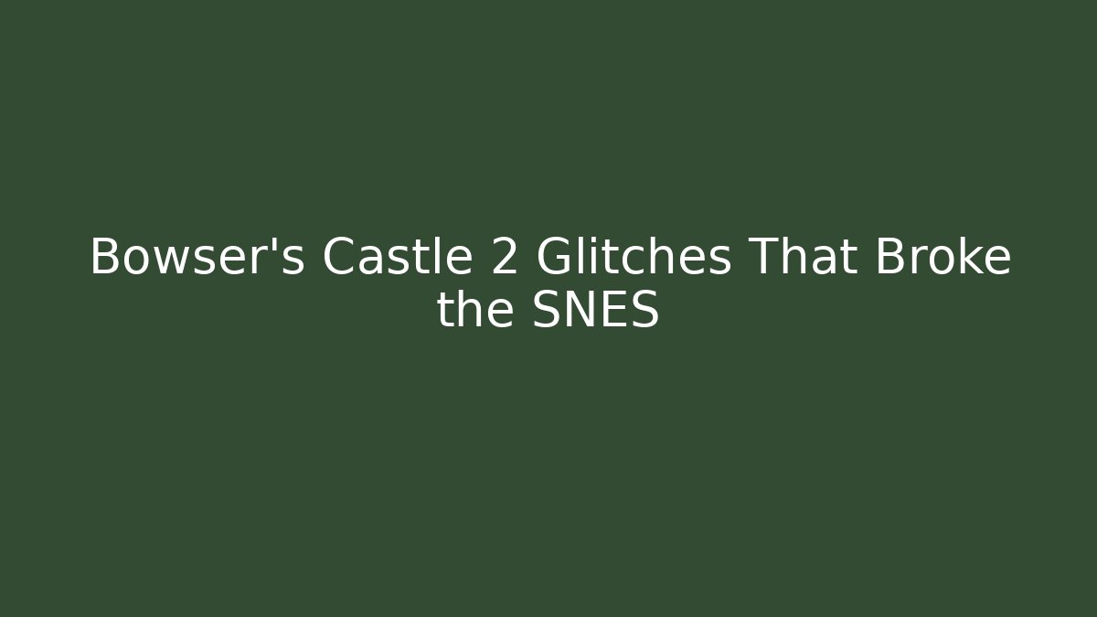 Bowser's Castle 2 Glitches That Broke the SNES
