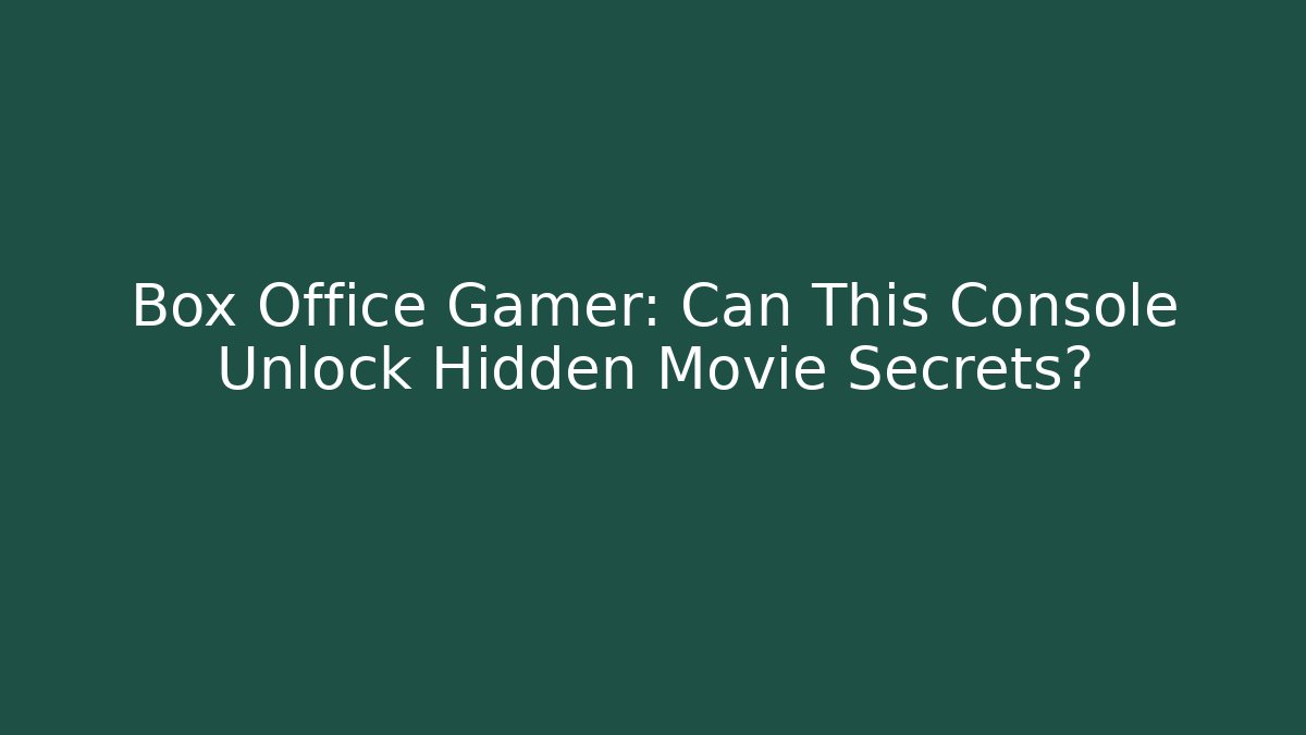 Box Office Gamer: Can This Console Unlock Hidden Movie Secrets?