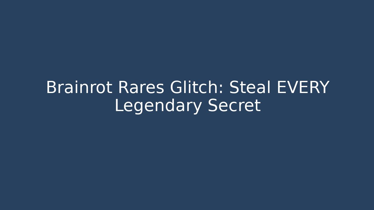Brainrot Rares Glitch: Steal EVERY Legendary Secret