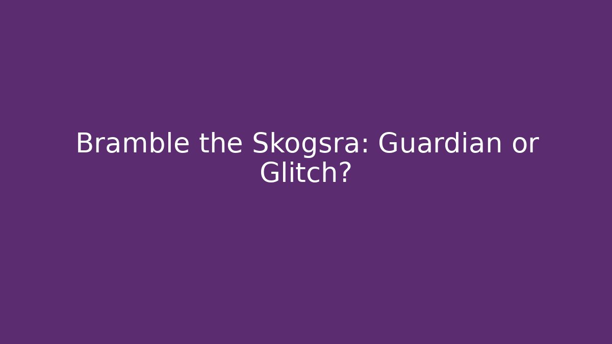 Bramble the Skogsra: Guardian or Glitch? - Create More Assets