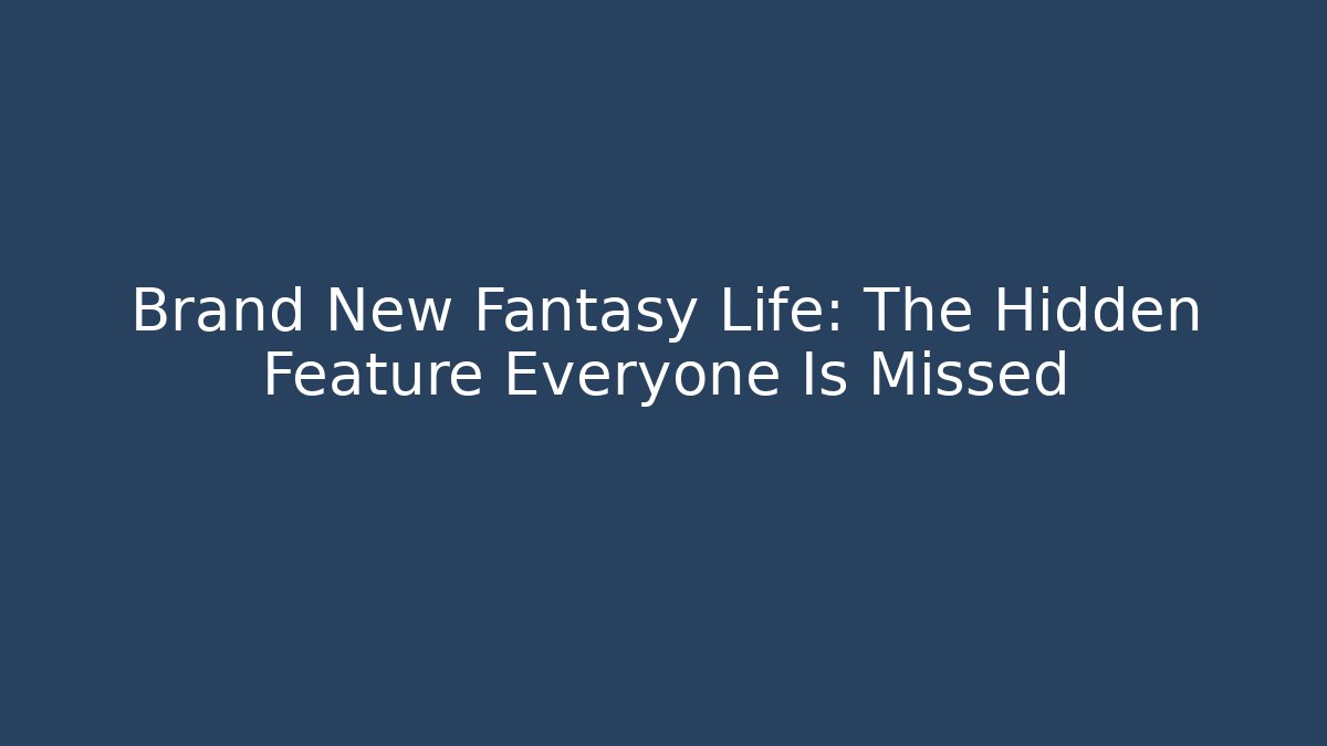 Brand New Fantasy Life: The Hidden Feature Everyone Is Missed