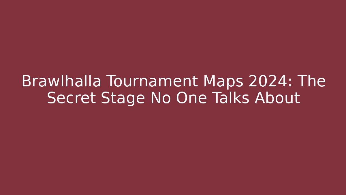 Brawlhalla Tournament Maps 2024: The Secret Stage No One Talks About