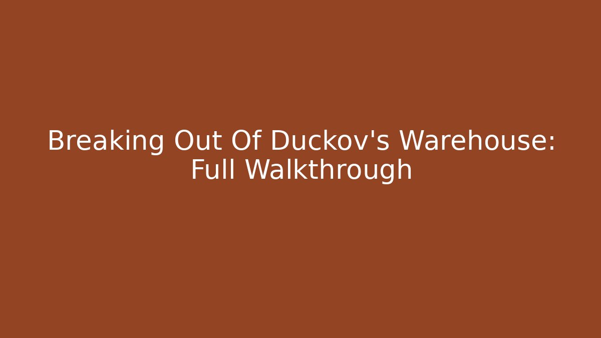 Breaking Out Of Duckov's Warehouse: Full Walkthrough
