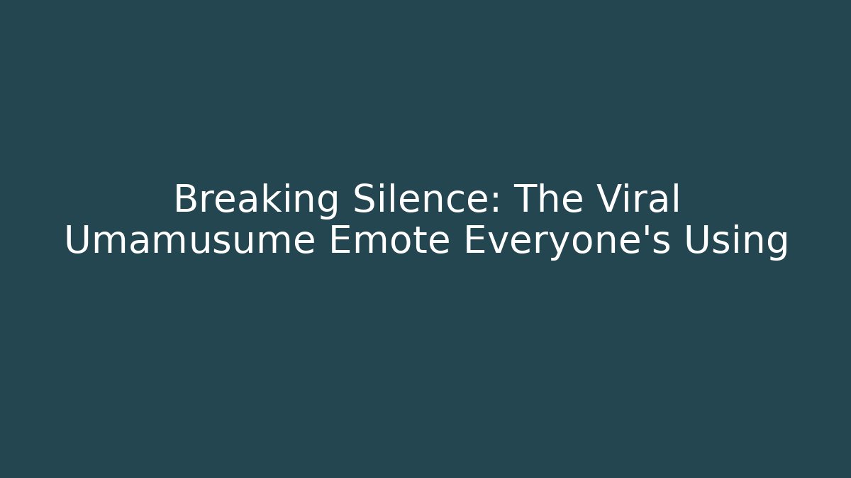 Breaking Silence: The Viral Umamusume Emote Everyone's Using
