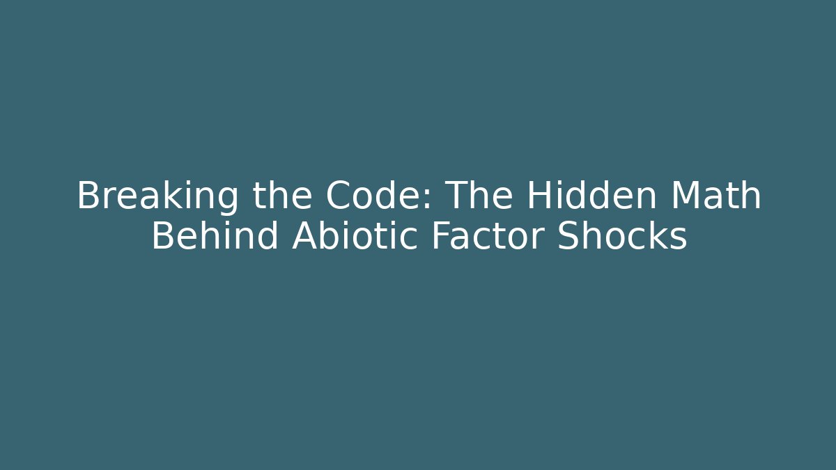 Breaking the Code: The Hidden Math Behind Abiotic Factor Shocks - Create More Assets