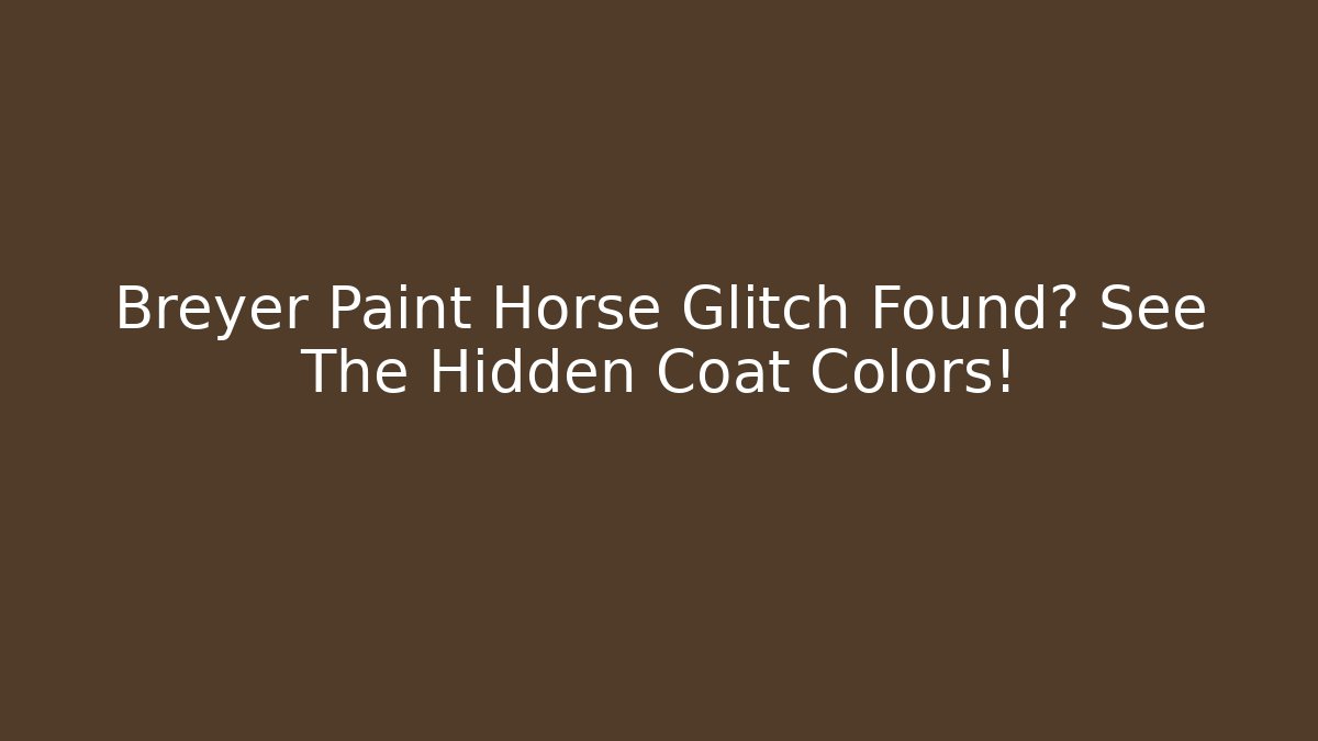 Breyer Paint Horse Glitch Found? See The Hidden Coat Colors!