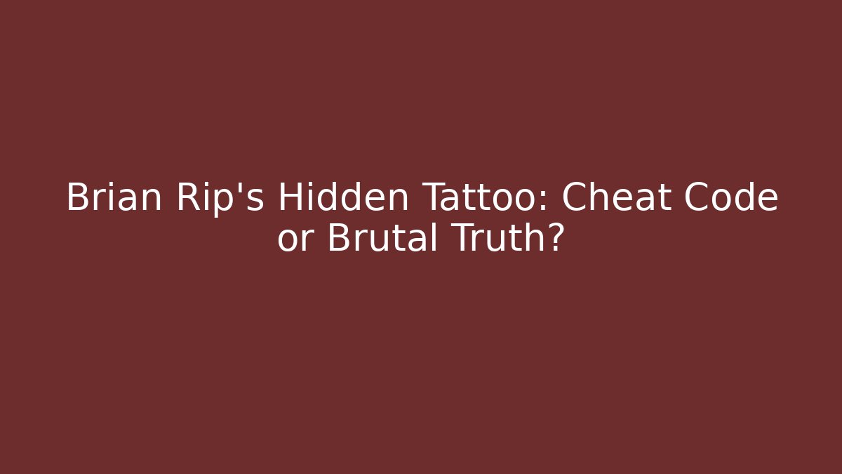 Brian Rip's Hidden Tattoo: Cheat Code or Brutal Truth? - Create More Assets