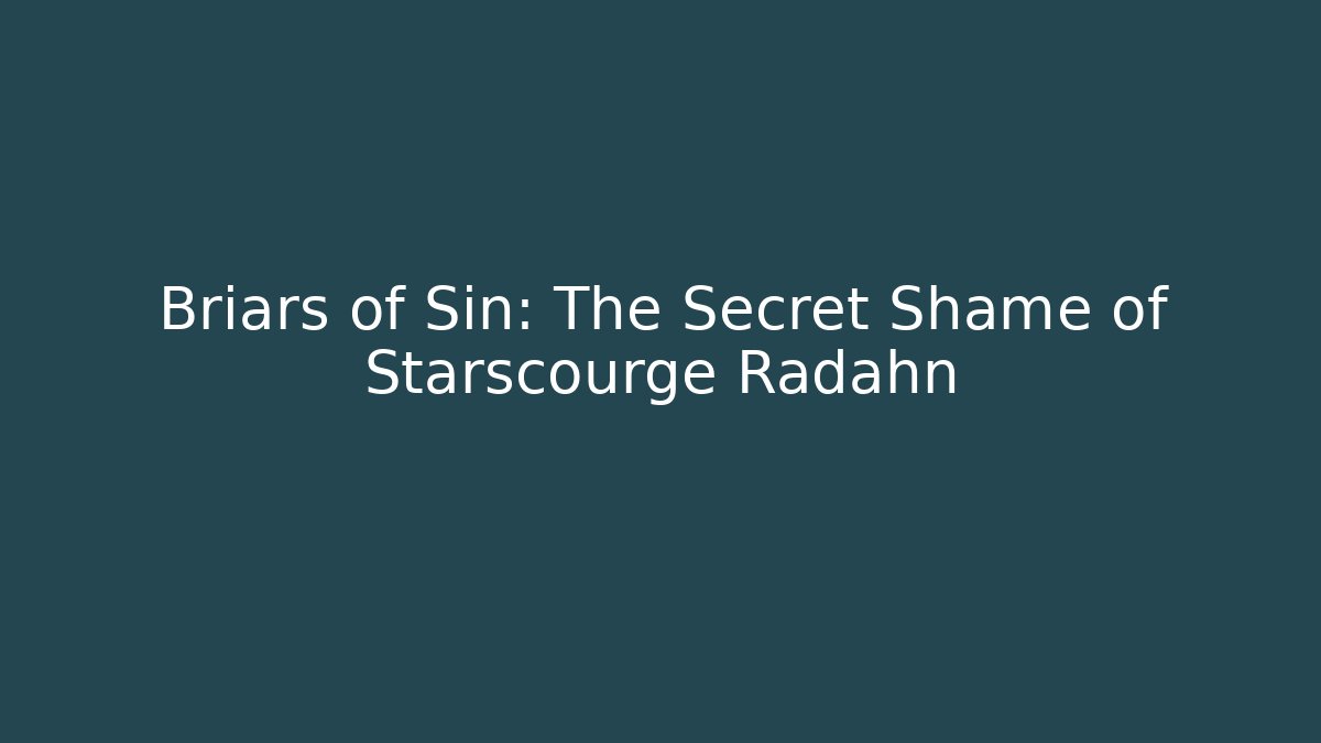 Briars of Sin: The Secret Shame of Starscourge Radahn